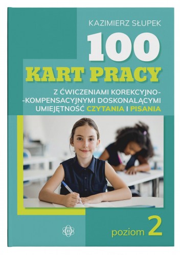 100 Kart Pracy Z Ćwiczeniami Korekcyjno-Kompensacyjnymi Doskonalącymi Umiejętność Czytania I Pisania - 13857